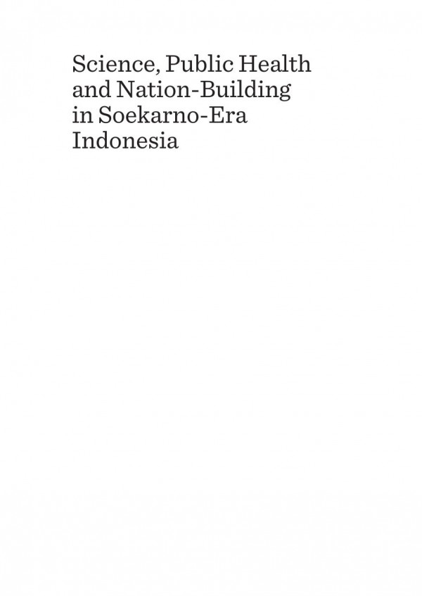 Science Public Health And Nationbuilding In Soekarnoera Indonesia 1st Edition Vivek Neelakantan