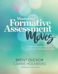Mastering Formative Assessment Moves 7 Highleverage Practices To Advance Student Learning 1st Edition Brent Duckor Carrie Holmberg