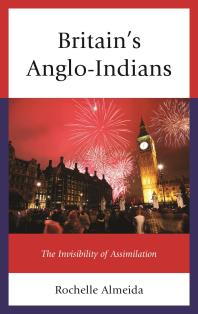 Britains Angloindians The Invisibility Of Assimilation Rochelle Almeida
