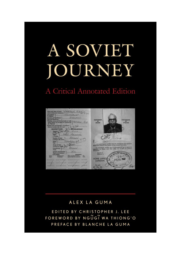 A Soviet Journey A Critical Annotated Edition Alex La Guma Christopher J Lee Ngg Wa Thiongo Blanche La Guma