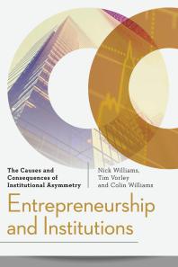Entrepreneurship And Institutions The Causes And Consequences Of Institutional Asymmetry 1st Edition Nick Williams Tim Vorley Colin Williams