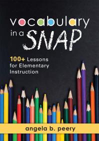 Vocabulary In A Snap 100 Lessons For Elementary Instruction 1st Edition Angela B Peery