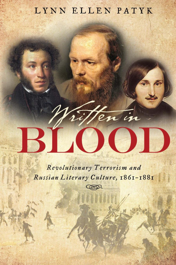 Written In Blood Revolutionary Terrorism And Russian Literary Culture 18611881 1st Edition Lynn Ellen Patyk