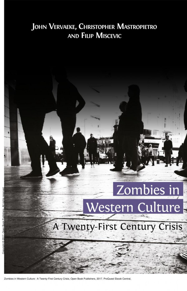 Zombies In Western Culture A Twentyfirst Century Crisis 1st Edition John Vervaeke Filip Miscevic Christopher Mastropietro