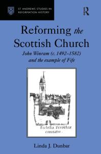 Reforming The Scottish Church John Winram C 14921582 And The Example Of Fife 1st Edition Linda J Dunbar Dr Felicity Heal Professor Euan Cameron Professor Bruce Gordon Dr Bridget Heal Professor Roger A Mason Professor Amy Nelson Burnett Dr Andrew Pettegree Professor Kaspar Von Greyerz Professor Alec Ryrie