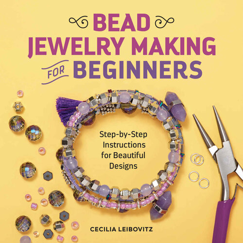 Bead Jewelry Making For Beginners Stepbystep Instructions For Beautiful Designs Cecilia Leibovitz
