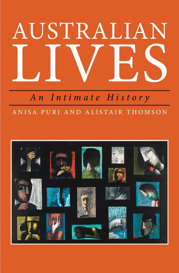 Australian Lives An Intimate History Anisa Puri Alistair Thomson