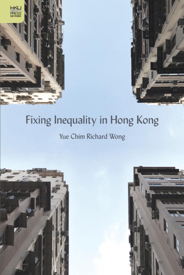 Fixing Inequality In Hong Kong 1st Edition Yue Chim Richard