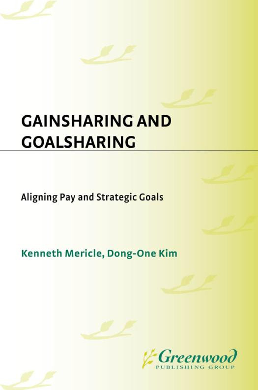 Gainsharing And Goalsharing Aligning Pay And Strategic Goals Aligning Pay And Strategic Goals Kenneth Mericle Dongone Kim