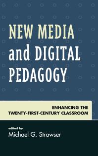 New Media And Digital Pedagogy Enhancing The Twentyfirstcentury Classroom Michael G Strawser Heather J Hether Shawn Apostel Marjorie M Buckner Russell Carpenter Beth Case Andrew W Cole Clay Ewing T Kody Frey Nigel Haarstad