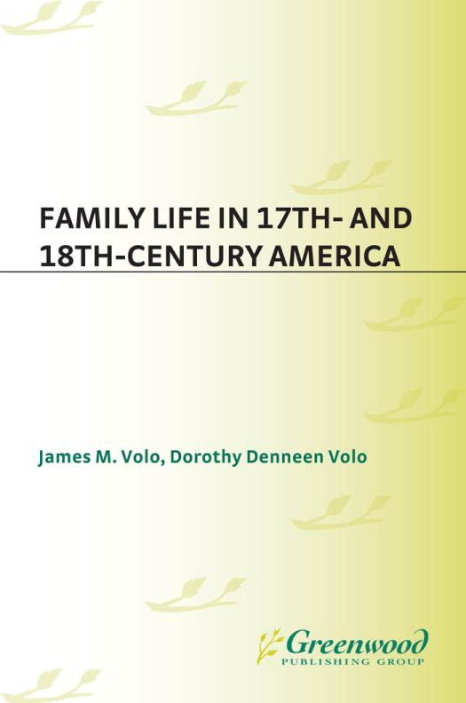 Family Life In 17th And 18thcentury America James Volo Dorothy Volo