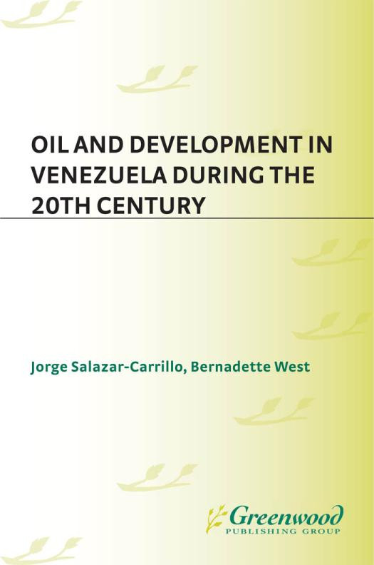 Oil And Development In Venezuela During The 20th Century Jorge Salazarcarrillo Bernadette West
