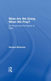 What Are We Doing When We Pray On Prayer And The Nature Of Faith Vincent Brmmer