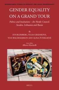 Gender Equality On A Grand Tour Politics And Institutions The Nordic Council Sweden Lithuania And Russia 1st Edition Eva Blomberg Yulia Gradskova Ylva Waldemarson Alina Zvinkliene