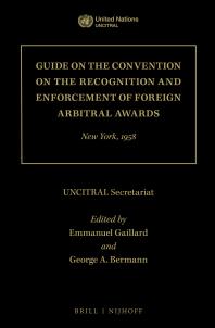 Guide On The Convention On The Recognition And Enforcement Of Foreign Arbitral Awards New York 1958 1st Edition Uncitral Secretariat Emmanuel Gaillard George A Bermann