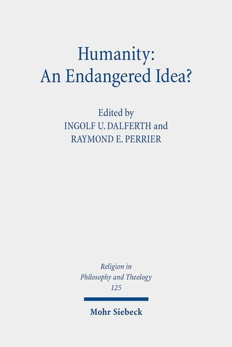 Humanity An Endangered Idea Claremont Studies In The Philosophy Of Religion Conference 2019 Religion In Philosophy And Theology Ingolf U Dalferth Editor