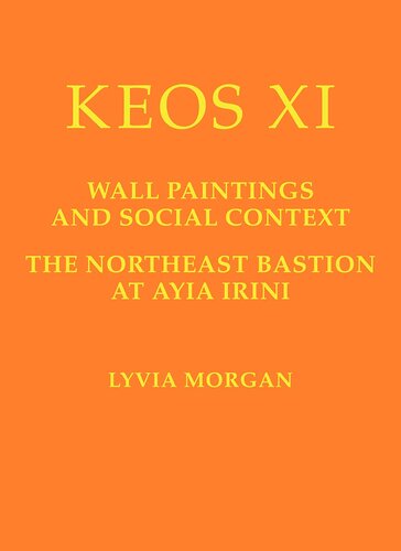Wall Paintings And Social Context The Northeast Bastion At Ayia Irini Keos Lyvia Morgan