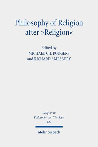 Philosophy Of Religion After Religion Religion In Philosophy And Theology Richard Amesbury Editor