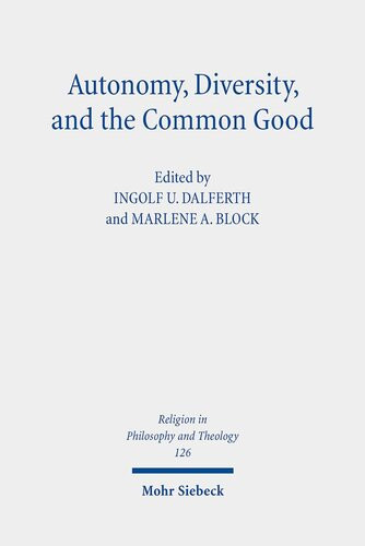 Autonomy Diversity And The Common Good Claremont Studies In The Philosophy Of Religion Conference 2020 Religion In Philosophy And Theology 126 Ingolf U Dalferth Editor