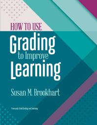 How To Use Grading To Improve Learning 1st Edition Susan M Brookhart