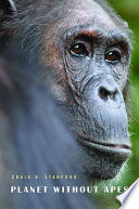 Planet Without Apes Craig B Stanford