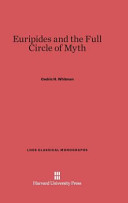 Euripides And The Full Circle Of Myth Cedric H Whitman
