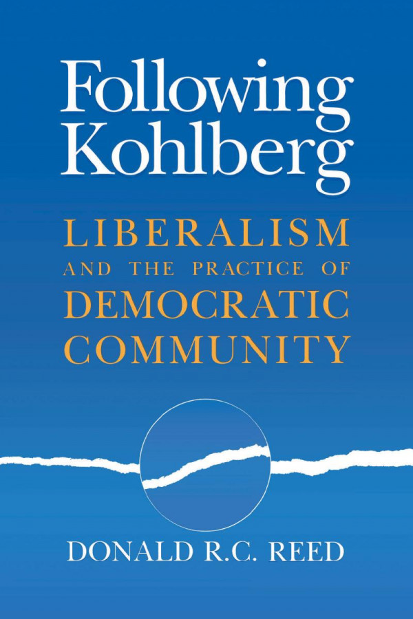 Following Kohlberg Liberalism And The Practice Of Democratic Community 1st Edition Donald R C Reed