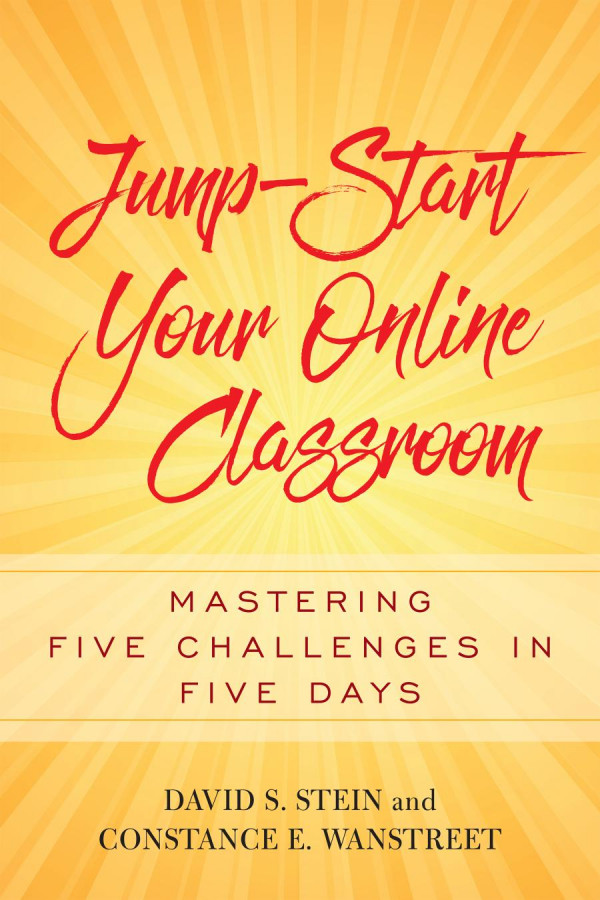 Jumpstart Your Online Classroom Mastering Five Challenges In Five Days 1st Edition David S Stein Constance E Wanstreet