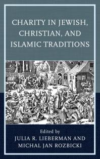 Charity In Jewish Christian And Islamic Traditions Julia R Lieberman Mario Ricca Michal Jan Rozbicki Thomas Adam Dauda Abubakar Yaron Ayalon Gregory R Beabout Philip R Gavitt Fatih Harpci Melinda Jones
