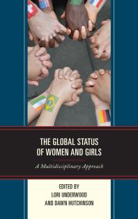 The Global Status Of Women And Girls A Multidisciplinary Approach Lori Underwood Lida Sarafrazarpatapeh Dawn Hutchinson Josefa Carandang Hamadullah Kakepoto Rania Kassab Sweis Simi Mehta Nadia Mohammed Bridget Mullins Rebecca Peters