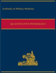 Military Quantitative Physiology Problems And Concepts In Military Operational Medicine Problems And Concepts In Military Operational Medicine 1st Edition Borden Institute Office Of The Surgeon Martha K Lenhart