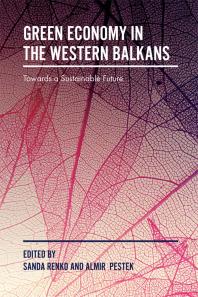 Green Economy In The Western Balkans Towards A Sustainable Future 1st Edition Sanda Renko