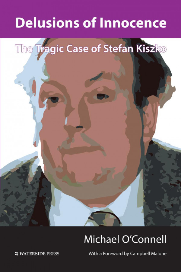 Delusions Of Innocence The Tragic Case Of Stefan Kiszko 1st Edition Campbell Malone Michael Oconnell