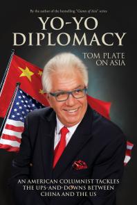 Yoyo Diplomacy An American Columnist Tackles The Upsanddowns Between China And The Us 1st Edition Tom Plate