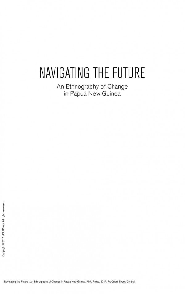 Navigating The Future An Ethnography Of Change In Papua New Guinea 1st Edition Monica Minnegal Peter D Dwyer