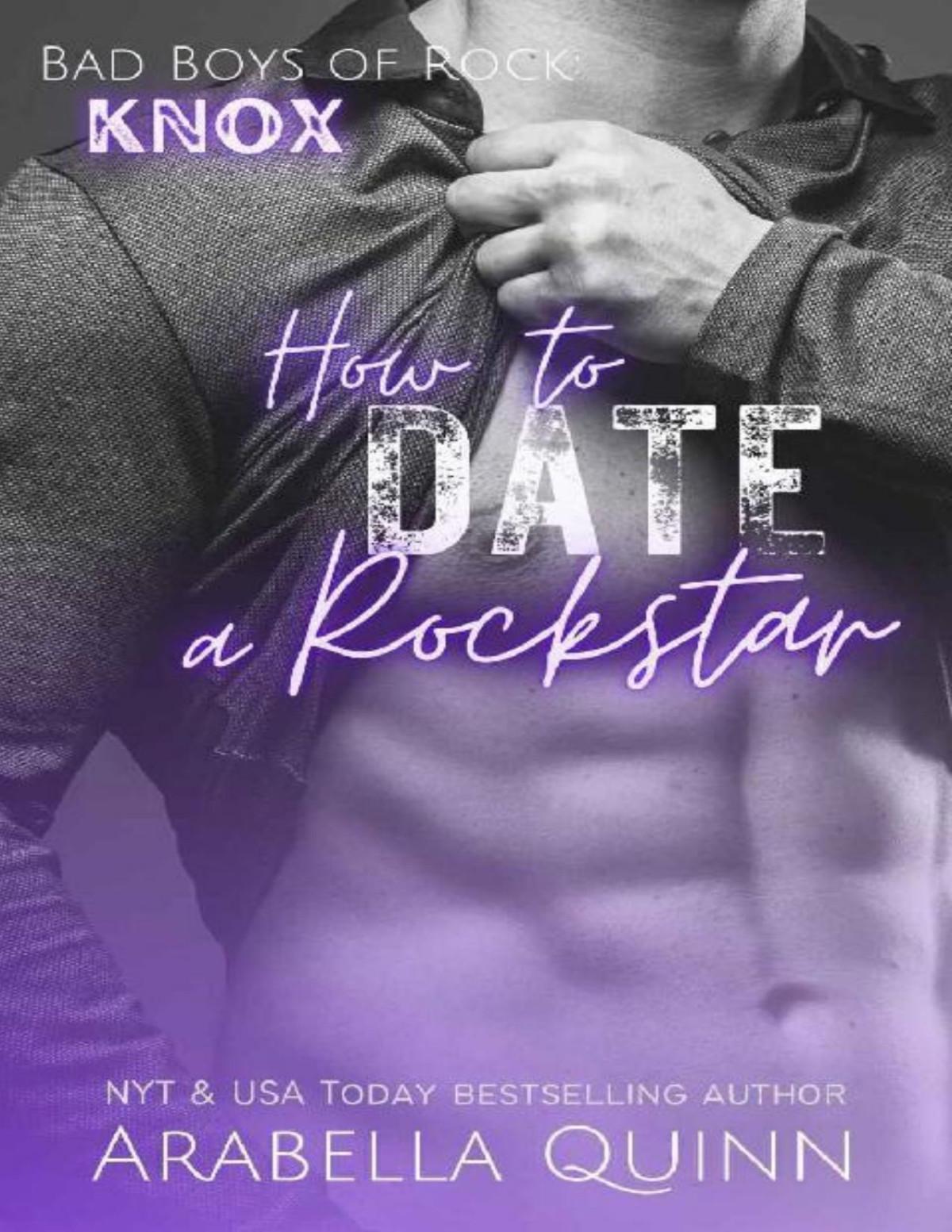 How To Date A Rockstar A Rock Star Romance Novel 1st Edition Arabella Quinn