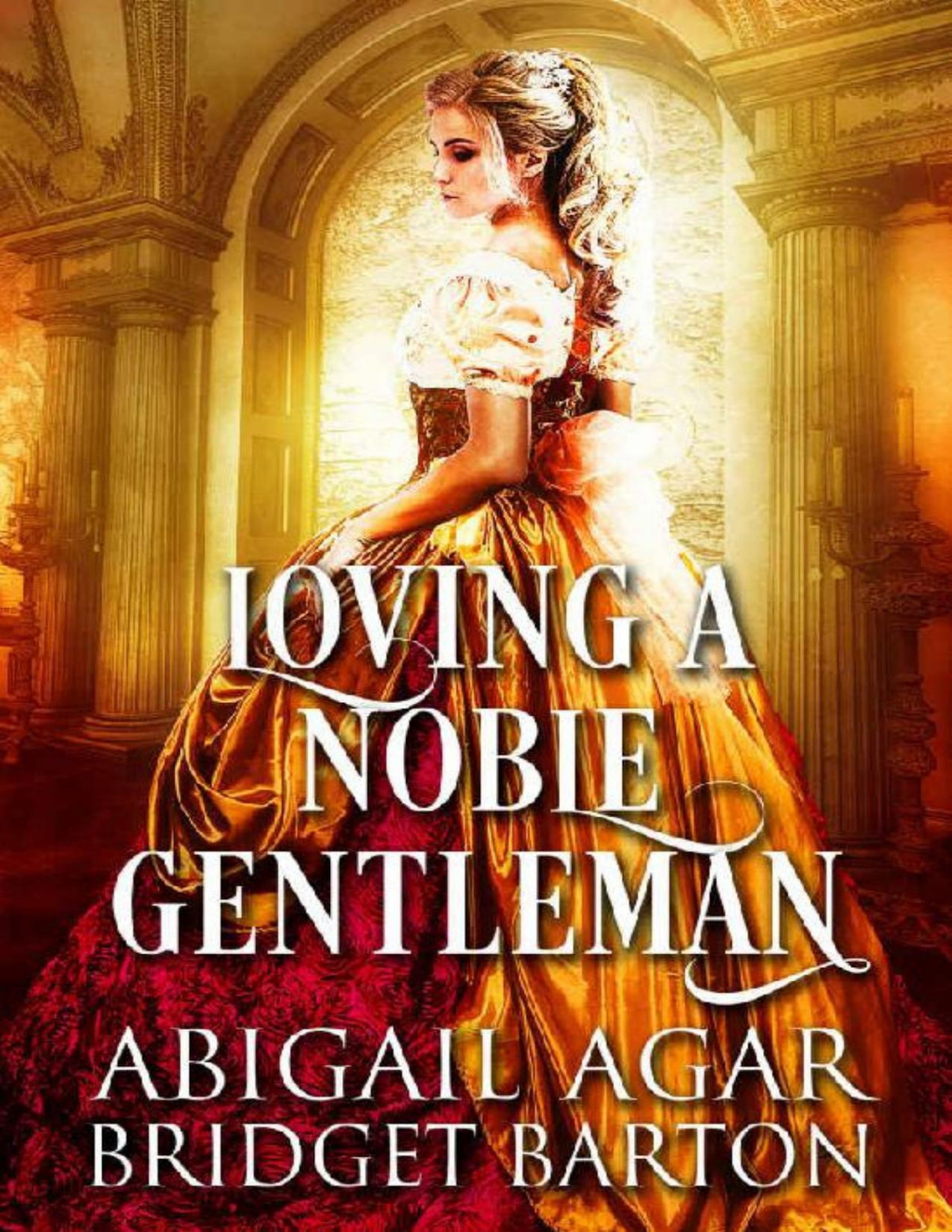 Loving A Noble Gentleman Abigail Agar Bridget Barton