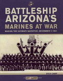 Battleship Arizonas Marines At War Dick Camp