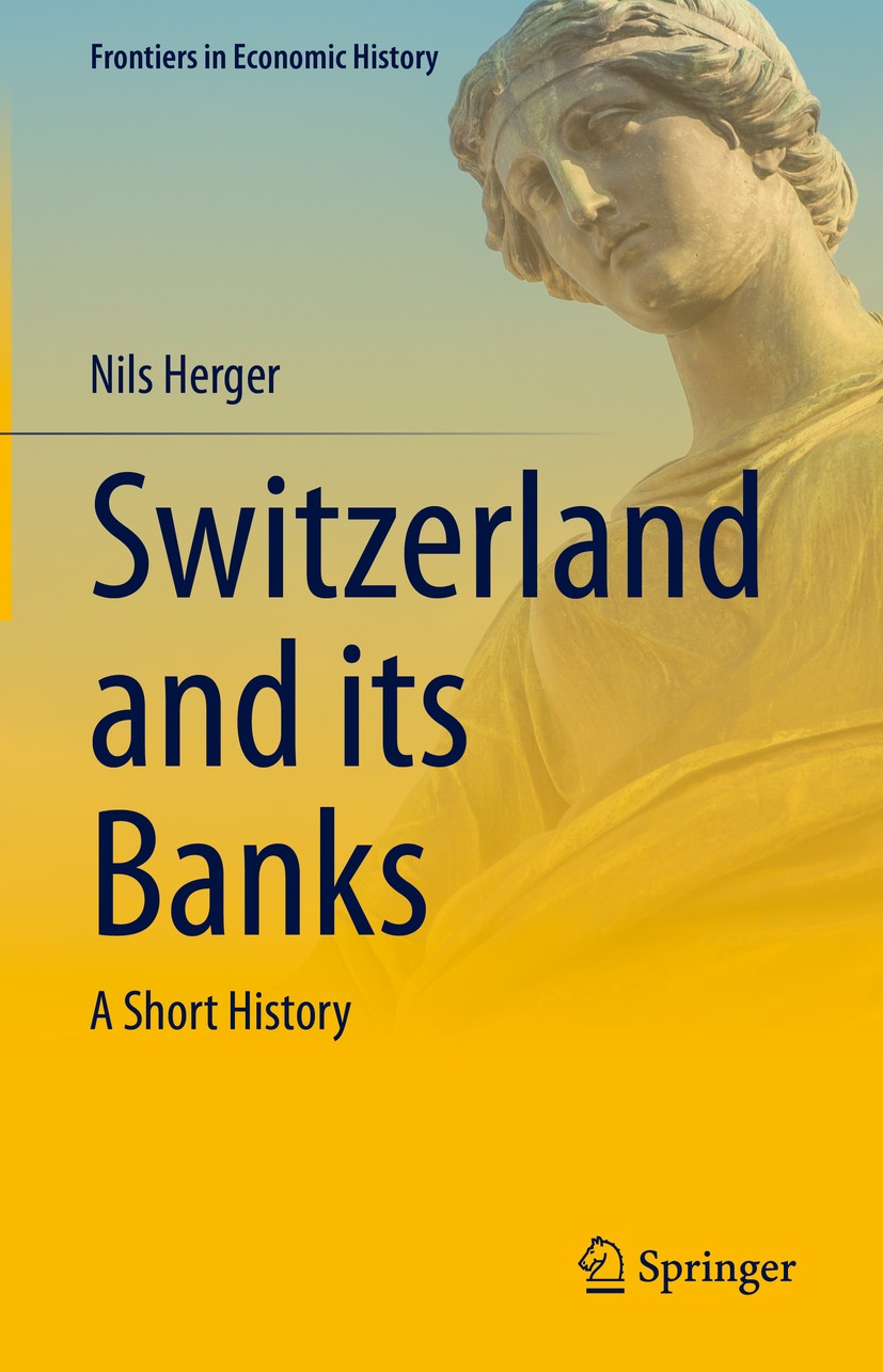 Switzerland And Its Banks A Short History 1st Edition Nils Herger