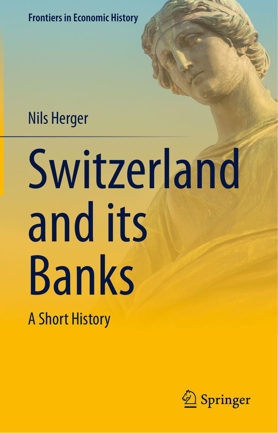 Switzerland And Its Banks A Short History 1st Edition Nils Herger