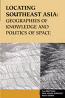 Locating Southeast Asia Geographies Of Knowledge And Politics Of Space 1st Edition Paul H Kratoska