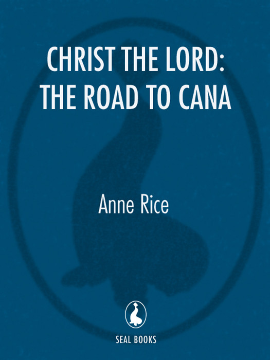 Christ The Lord The Road To Cana Anne Rice