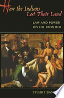 How The Indians Lost Their Land Law And Power On The Frontie Stuart Banner