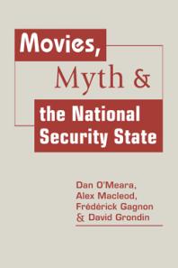 Movies Myth And The National Security State 1st Edition Dan Omeara Alex Macleod Drick Gagnon Fredeerick Gagnon