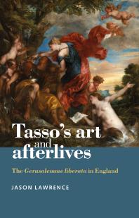 Tassos Art And Afterlives The Gerusalemme Liberata In England 1st Edition Jason Lawrence