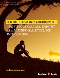 How To Help The Suicidal Person To Choose Life The Ethic Of Care And Empathy As An Indispensable Tool For Intervention 1st Edition Kathleen Stephany