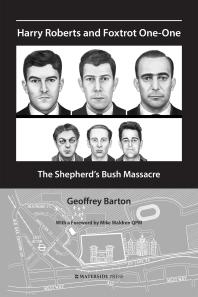 Harry Roberts And Foxtrot Oneone The Shepherds Bush Massacre 1st Edition Geoffrey Barton Mike Waldren