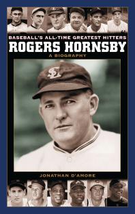 Rogers Hornsby A Biography Jonathan Damore