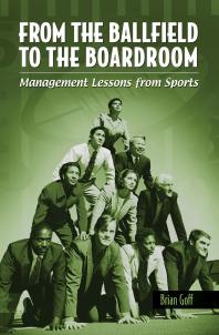 From The Ballfield To The Boardroom Management Lessons From Sports Management Lessons From Sports Brian Goff