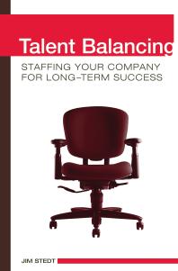 Talent Balancing Staffing Your Company For Longterm Success Jim Stedt